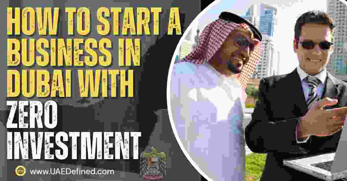 How to Start a Business in Dubai with Zero Investment