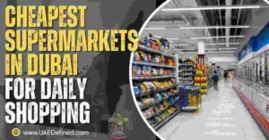 Cheapest Supermarkets in Dubai for Daily Shopping