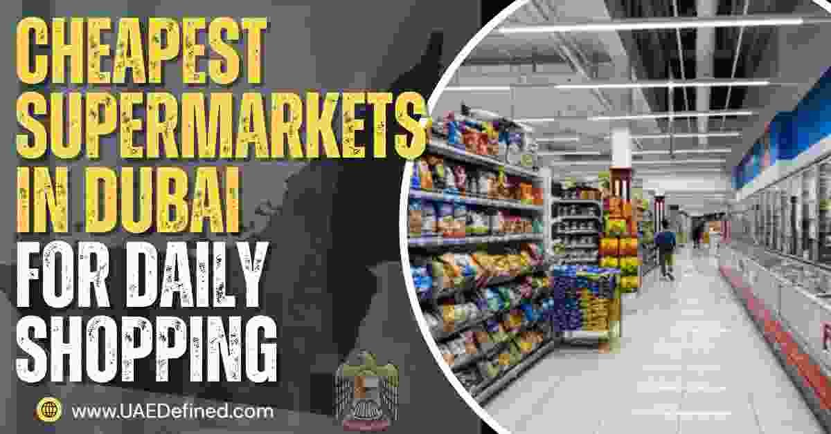 Cheapest Supermarkets in Dubai for Daily Shopping
