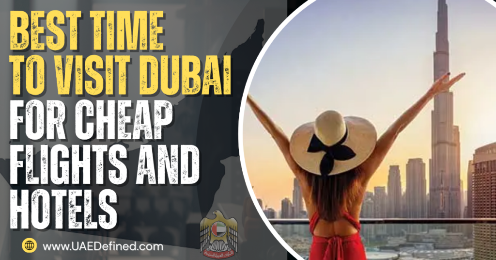 Best Time to Visit Dubai for Cheap Flights and Hotels