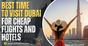 Best Time to Visit Dubai for Cheap Flights and Hotels