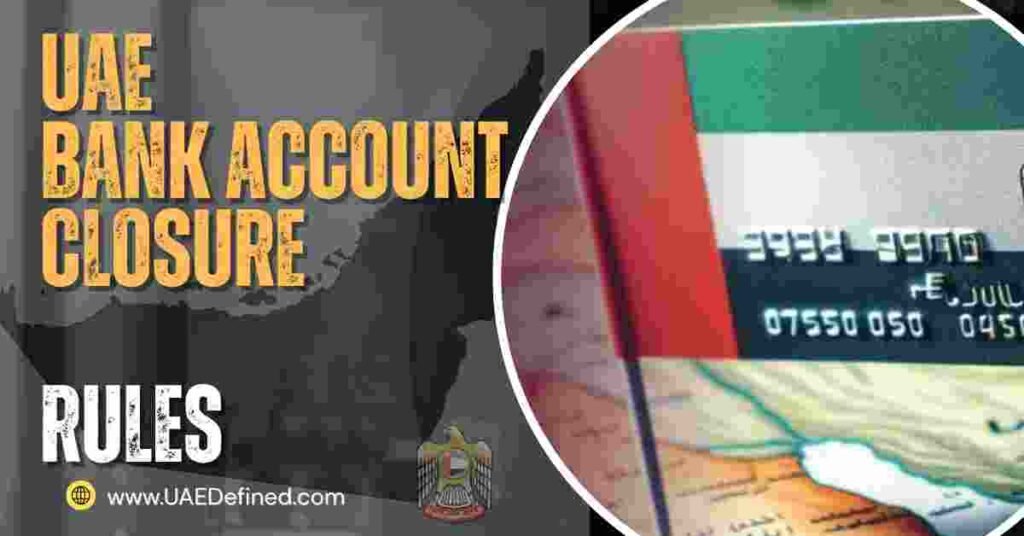 UAE Bank Account Closure Rules