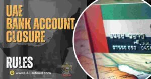 UAE Bank Account Closure Rules