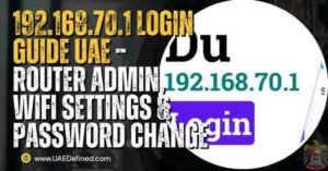 192.168.70.1 Login Guide UAE – Router Admin, WiFi Settings & Password Change