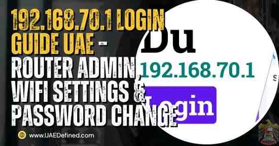 192.168.70.1 Login Guide UAE – Router Admin, WiFi Settings & Password Change